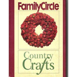 Family Circle Country Crafts Hardcover 1996 Woodworking, Cross Stitch, Knit